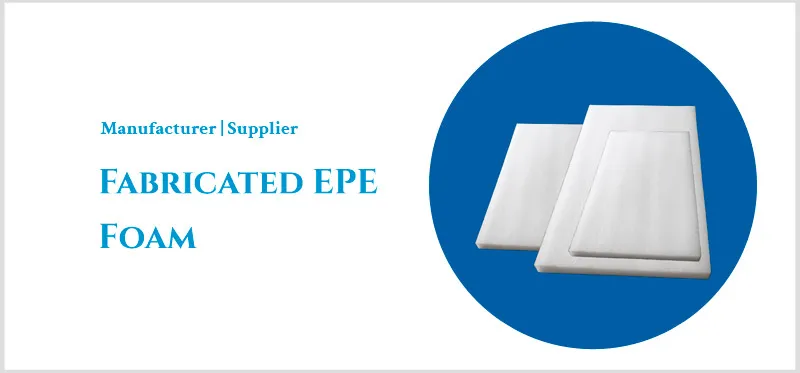 Expanded Polyethylene
                            Foam